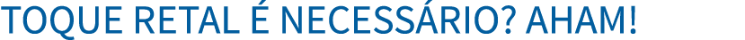 Toque retal   necess rio  Aham  