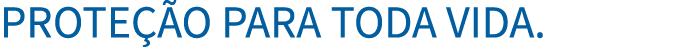Prote  o para toda vida  