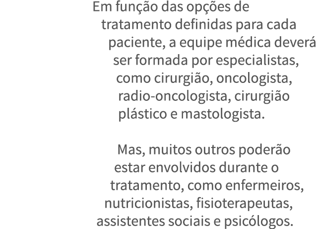 Em fun  o das op  es de tratamento definidas para cada paciente, a equipe m dica dever  ser formada por especialistas   