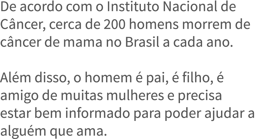 De acordo com o Instituto Nacional de C ncer, cerca de 200 homens morrem de c ncer de mama no Brasil a cada ano   Al    