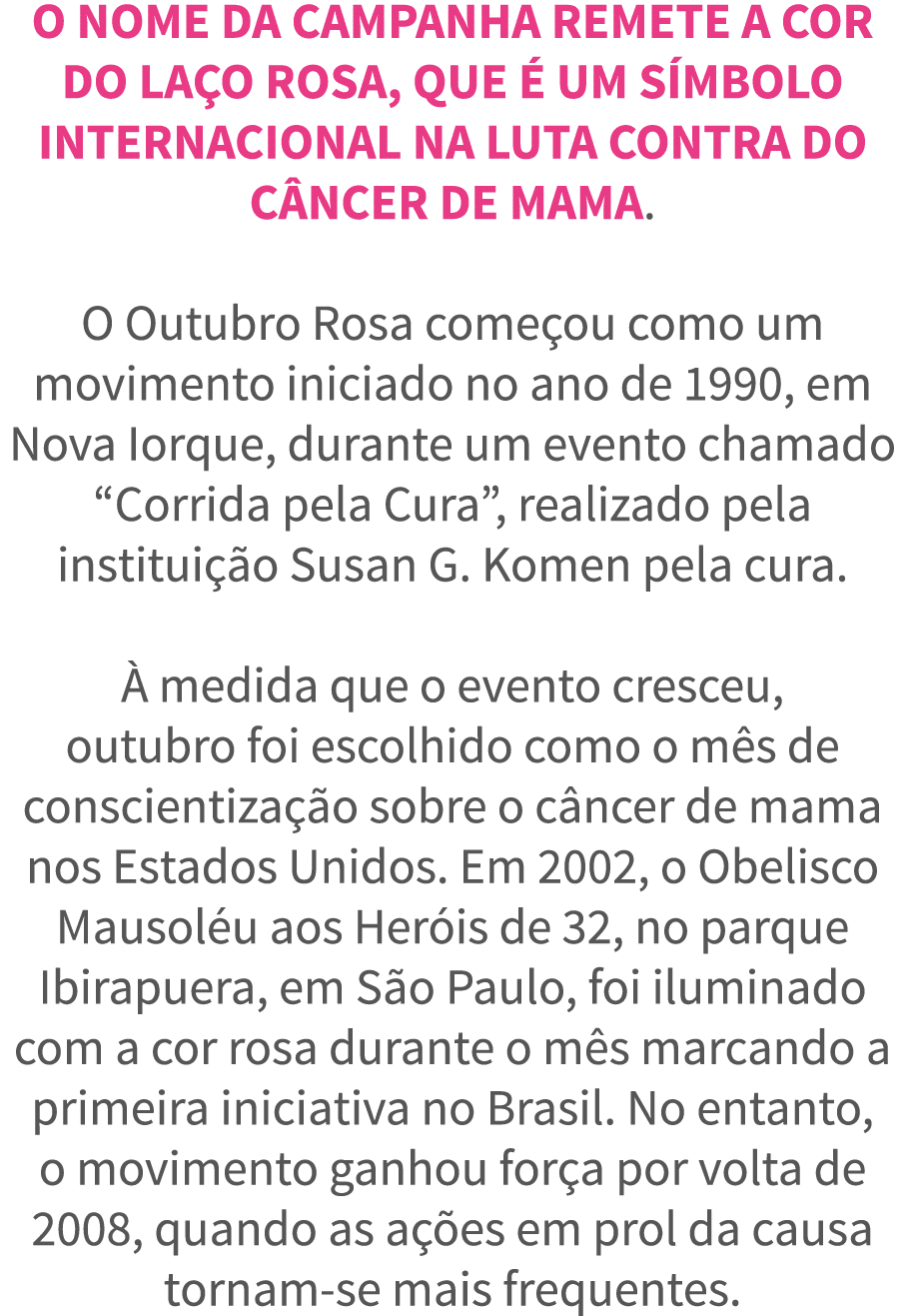 O nome da campanha remete a cor do la o rosa, que   um s mbolo internacional na luta contra do c ncer de mama   O Out   
