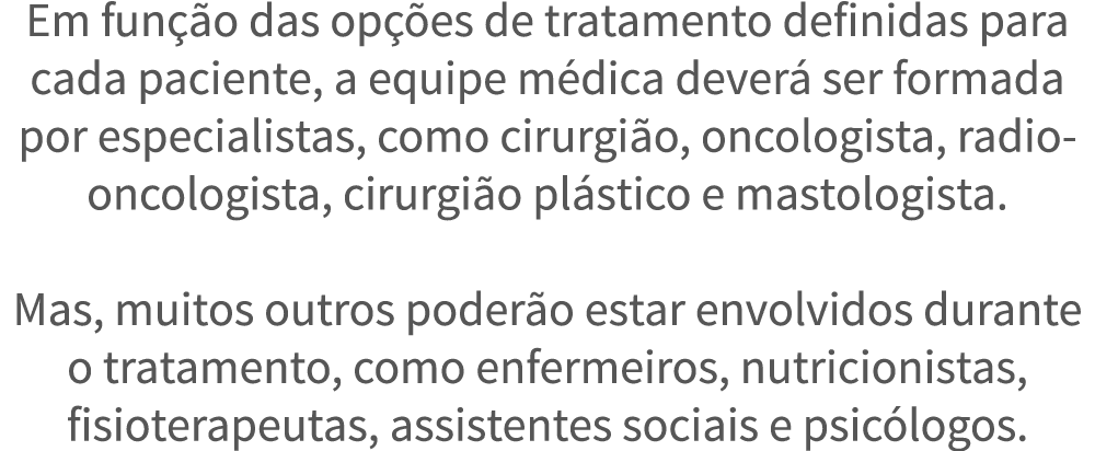 Em fun  o das op  es de tratamento definidas para cada paciente, a equipe m dica dever  ser formada por especialistas   
