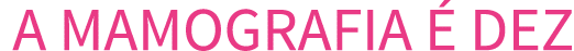  A MAMOGRAFIA   DEZ 