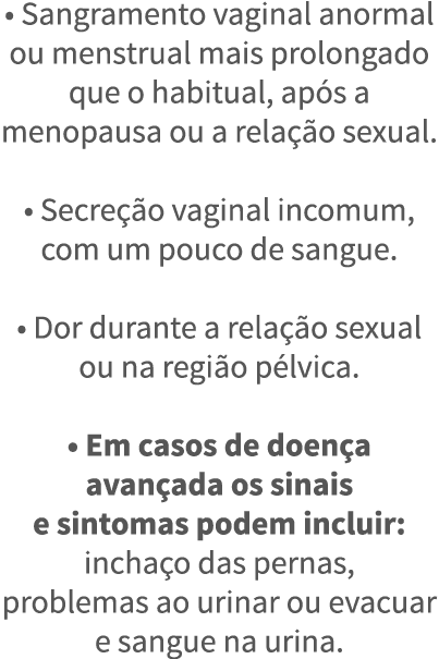   Sangramento vaginal anormal ou menstrual mais prolongado que o habitual, ap s a menopausa ou a rela  o sexual    Se   