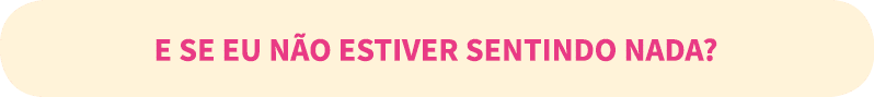 E se eu n o estiver sentindo nada  